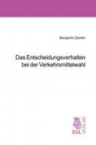 Kniha Das Entscheidungsverhalten bei der Verkehrsmittelwahl Benjamin Zemlin