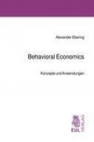 Книга Behavioral Economics Alexander. Ebering
