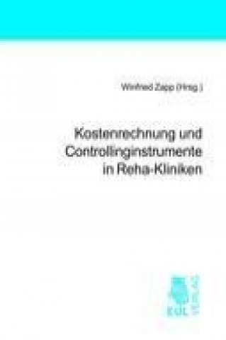 Könyv Kostenrechnung und Controllinginstrumente in Reha-Kliniken Winfried Zapp