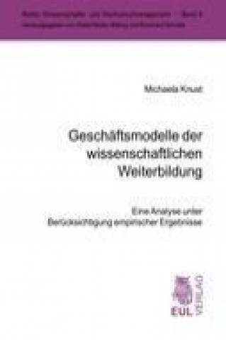 Kniha Geschäftsmodelle der wissenschaftlichen Weiterbildung an Hochschulen Michaela Knust