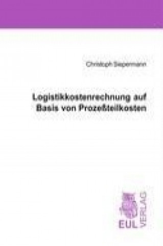 Książka Logistikkostenrechnung auf Basis von Prozeßteilkosten Christoph Siepermann