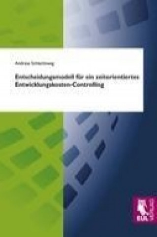 Książka Entscheidungsmodell für ein zeitorientiertes Entwicklungskosten-Controlling Andreas Schlechtweg