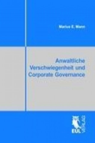 Carte Anwaltliche Verschwiegenheit und Corporate Governance Marius E. Mann