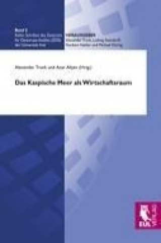 Könyv Das Kaspische Meer als Wirtschaftsraum Alexander Trunk