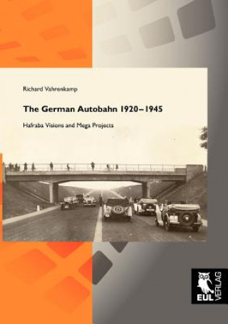Carte The German Autobahn 1920-1945 Richard Vahrenkamp