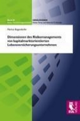 Livre Dimensionen des Risikomanagements von kapitalmarktorientierten Lebensversicherungsunternehmen Markus Bogendörfer