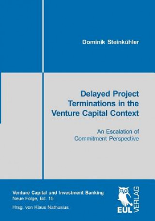 Книга Delayed Project Terminations in the Venture Capital Context Dominik Steinkühler