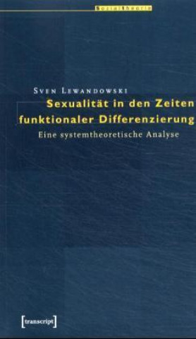 Książka Sexualität in den Zeiten funktionaler Differenzierung Sven Lewandowski