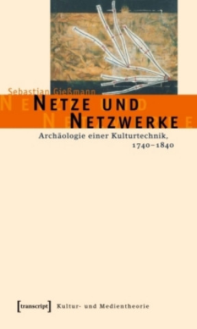 Kniha Netze und Netzwerke Sebastian Gießmann