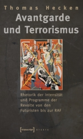 Kniha Avantgarde und Terrorismus Thomas Hecken