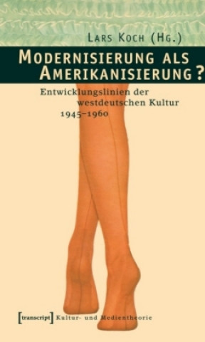 Kniha Modernisierung als Amerikanisierung? Lars Koch