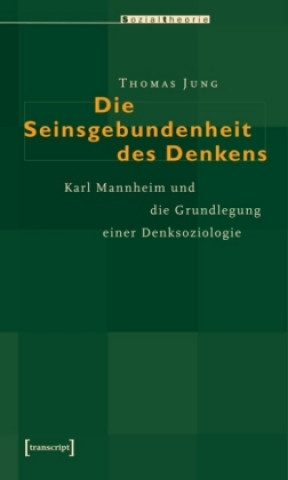 Kniha Die Seinsgebundenheit des Denkens Thomas Jung