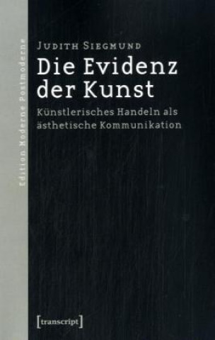 Könyv Die Evidenz der Kunst Judith Siegmund