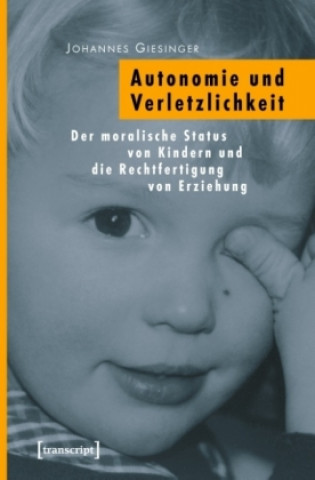 Kniha Autonomie und Verletzlichkeit Johannes Giesinger