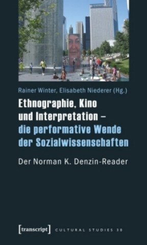 Kniha Ethnographie, Kino und Interpretation - die performative Wende der Sozialwissenschaften Rainer Winter