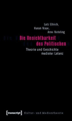 Książka Die Unsichtbarkeit des Politischen Lutz Ellrich