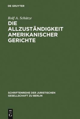 Könyv Allzustandigkeit amerikanischer Gerichte Rolf A. Schütze