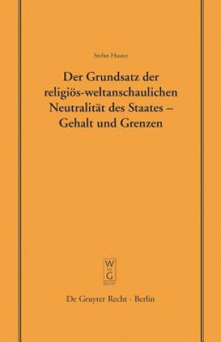 Könyv Grundsatz der religioes-weltanschaulichen Neutralitat des Staates - Gehalt und Grenzen Stefan Huster