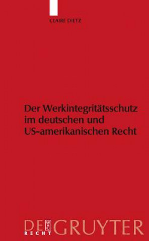 Buch Werkintegritatsschutz Im Deutschen Und Us-Amerikanischen Recht Claire Dietz