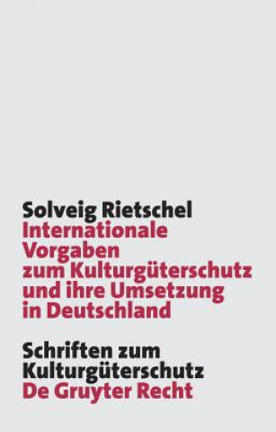 Kniha Internationale Vorgaben Zum Kulturguterschutz Und Ihre Umsetzung in Deutschland Solveig Rietschel