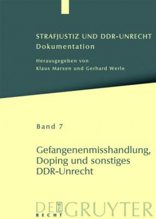 Książka Strafjustiz und DDR-Unrecht, Band 7, Gefangenenmisshandlung, Doping und sonstiges DDR-Unrecht 