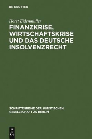 Kniha Finanzkrise, Wirtschaftskrise und das deutsche Insolvenzrecht Horst Eidenmüller