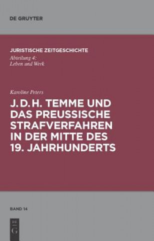 Kniha J. D. H. Temme und das preußische Strafverfahren in der Mitte des 19. Jahrhunderts Karoline Peters