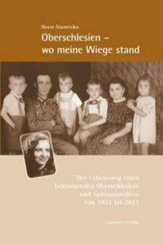 Book Oberschlesien - wo meine Wiege stand Horst Stanetzko