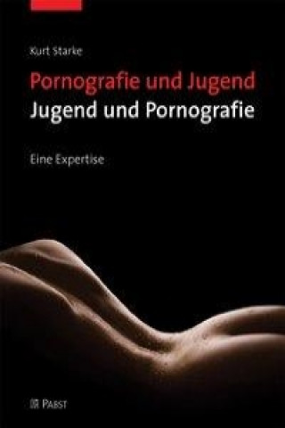 Kniha Pornografie und Jugend - Jugend und Pornografie Kurt Starke