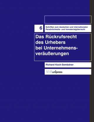 Книга Das Rückrufsrecht des Urhebers bei Unternehmensveräußerungen Richard Koch-Sembdner