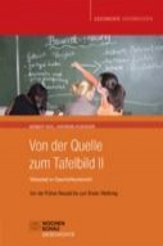 Kniha Von der Quelle zum Tafelbild II. Tafelarbeit im Geschichtsunterricht Herbert Kohl