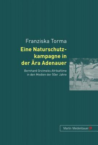 Kniha Eine Naturschutzkampagne in Der Aera Adenauer Franziska Torma