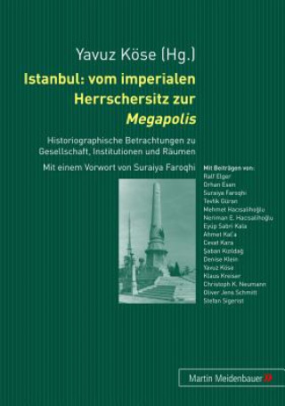 Книга Istanbul: Vom Imperialen Herrschersitz Zur Megapolis Yavuz Köse