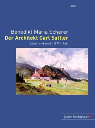 Knjiga Der Architekt Carl Sattler Benedikt Maria Scherer