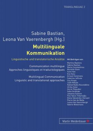 Kniha Multilinguale Kommunikation - Linguistische Und Translatorische Ansaetze Sabine Bastian