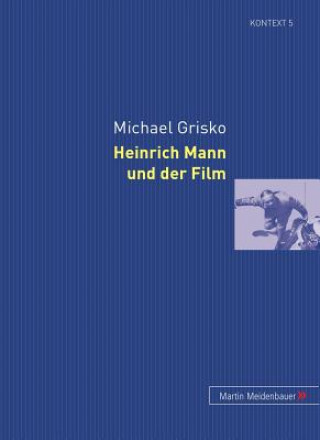Kniha Heinrich Mann Und Der Film Michael Grisko
