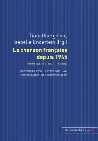 Könyv La Chanson Francaise Depuis 1945. Intertextualite Et Intermedialite Timo Obergöker