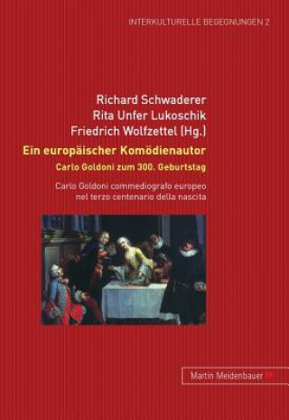 Kniha Europaeischer Komoedienautor. Carlo Goldoni Zum 300. Geburtstag Richard Schwaderer