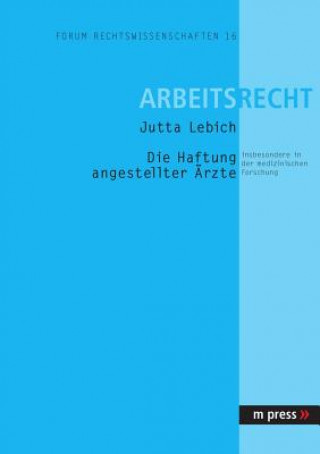 Könyv Haftung Angestellter Aerzte Insbesondere in Der Medizinischen Forschung Jutta Lebich