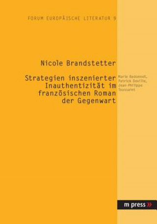 Βιβλίο Strategien Inszenierter Inauthentizitaet Im Franzoesischen Roman Der Gegenwart Nicole Brandstetter