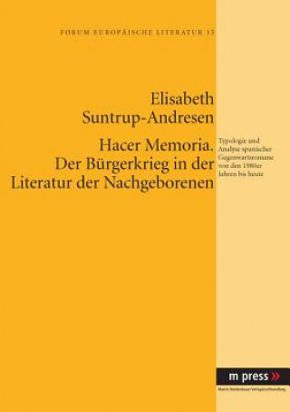 Carte Hacer Memoria. Der Buergerkrieg in Der Literatur Der Nachgeborenen Elisabeth Suntrup-Andresen