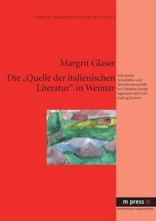 Livre Die Quelle Der Italienischen Literatur in Weimar Margrit Glaser