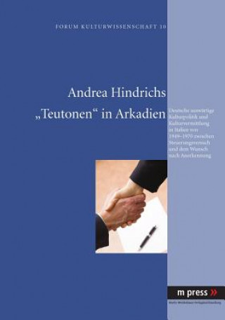 Kniha Teutonen in Arkadien Andrea Hindrichs