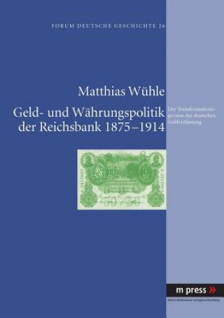 Livre Geld- Und Waehrungspolitik Der Reichsbank 1875-1914 Matthias Wühle