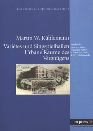 Carte Varietes Und Singspielhallen - Urbane Raeume Des Vergnuegens Martin W. Rühlemann