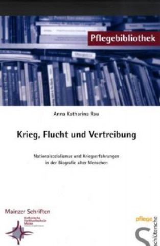 Kniha Krieg, Flucht und Vertreibung Anna Katharina Rau