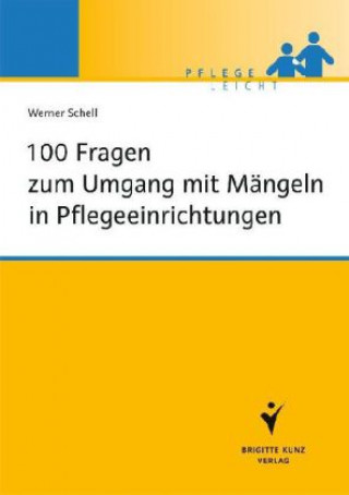 Kniha 100 Fragen zum Umgang mit Mängeln in Pflegeeinrichtungen Werner Schell