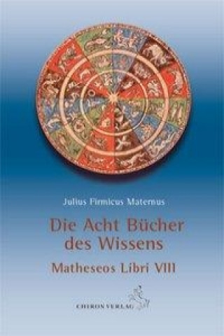 Kniha Die acht Bücher des Wissens Julius Firmicus Maternus