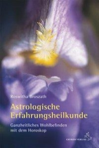 Kniha Astrologische Erfahrungsheilkunde Roswitha Broszath