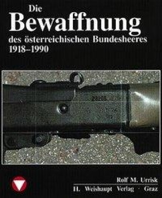 Könyv Die Fahrzeuge, Flugzeuge, Uniformen und Waffen des österreichischen Bundesheeres von 1918 - heute Rolf M Urrisk